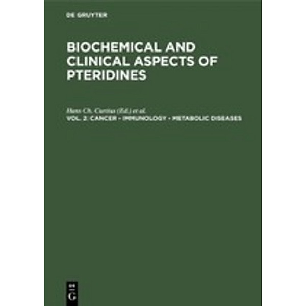 Biochemical and Clinical Aspects of Pteridines. Cancer - Immunology - Metabolic Diseases / Vol. 2 / Cancer - Immunology - Metabolic Diseases