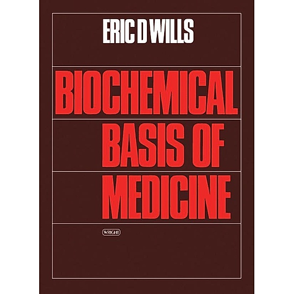 Biochemical Basis of Medicine, Eric D. Wills