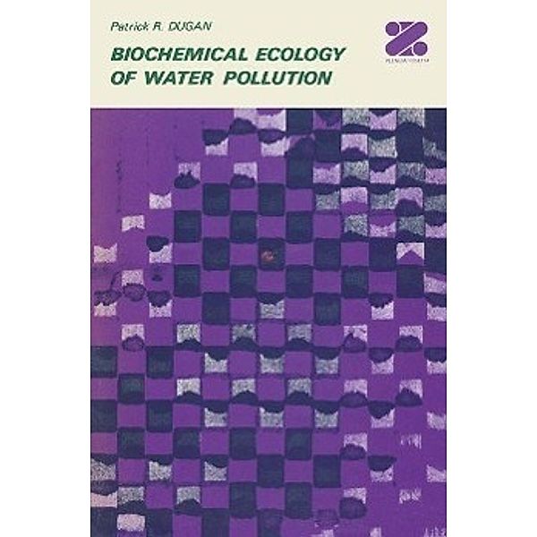 Biochemical Ecology of Water Pollution, Patrick Dugan