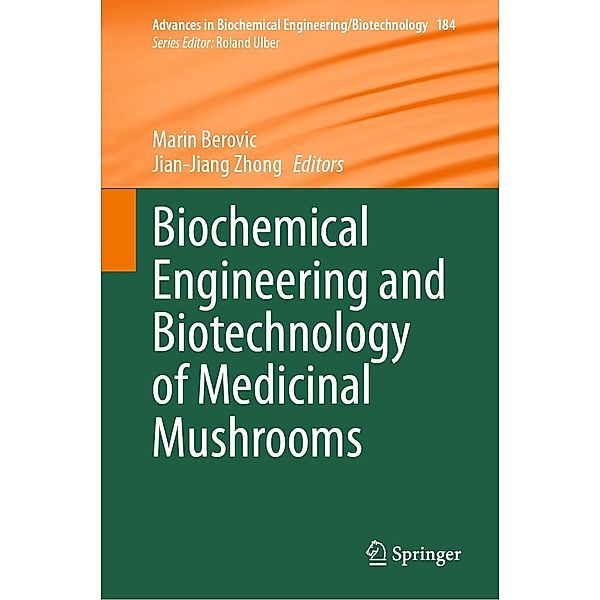 Biochemical Engineering and Biotechnology of Medicinal Mushrooms / Advances in Biochemical Engineering/Biotechnology Bd.184