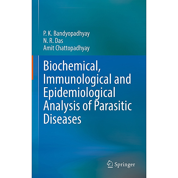 Biochemical, Immunological and Epidemiological Analysis of Parasitic Diseases, P.K. Bandyopadhyay, N.R. Das, Amit Chattopadhyay