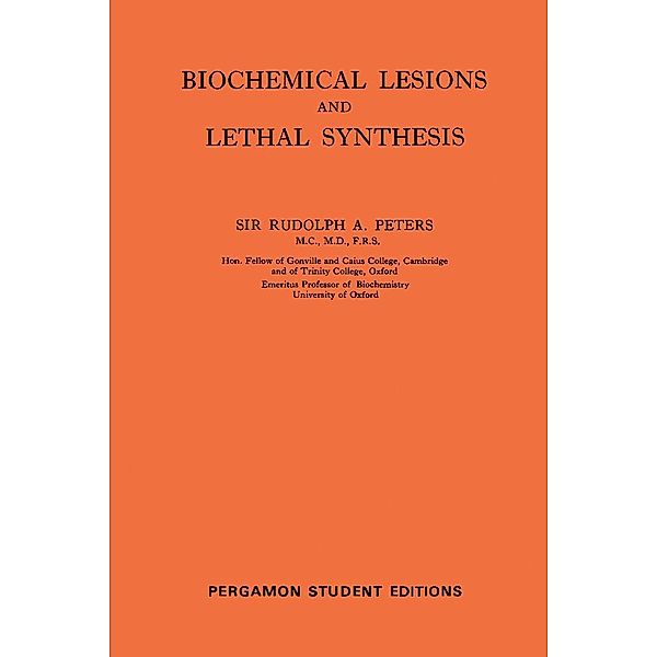 Biochemical Lesions and Lethal Synthesis, Rudolph A. Peters