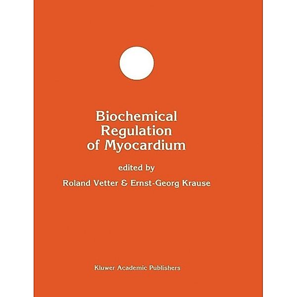 Biochemical Regulation of Myocardium / Developments in Molecular and Cellular Biochemistry Bd.19