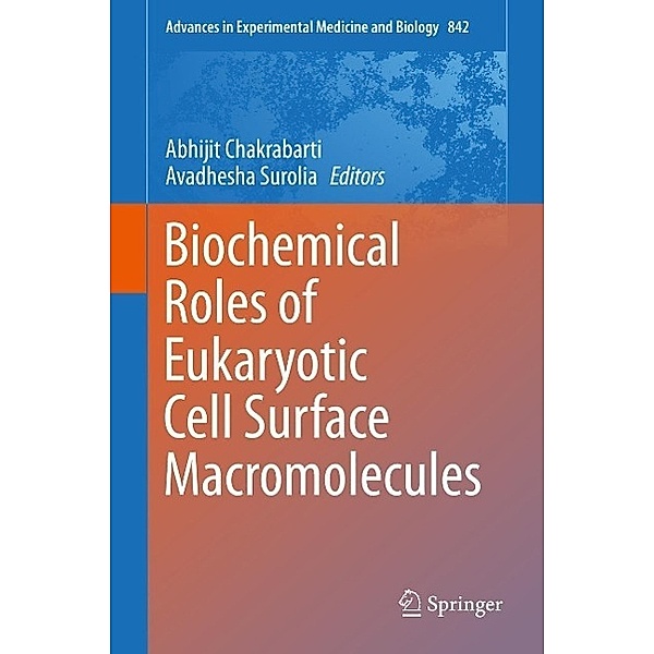 Biochemical Roles of Eukaryotic Cell Surface Macromolecules / Advances in Experimental Medicine and Biology Bd.842