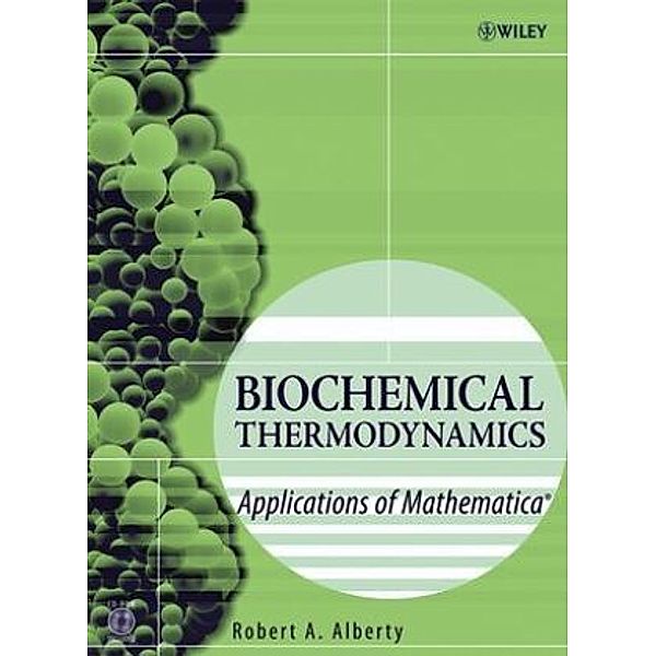 Biochemical Thermodynamics, w. CD-ROM, Robert A. Alberty