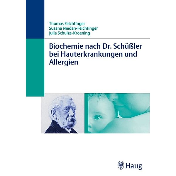 Biochemie nach Dr. Schüßler bei Hauterkrankungen und Allergien, Thomas Feichtinger, Susana Niedan-Feichtinger, Julia Schulze-Kroening