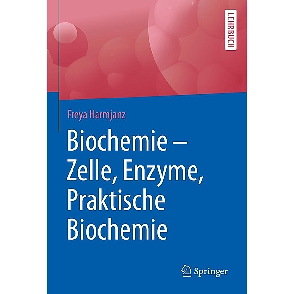 Biochemie - Zelle, Enzyme, Praktische Biochemie, Freya Harmjanz