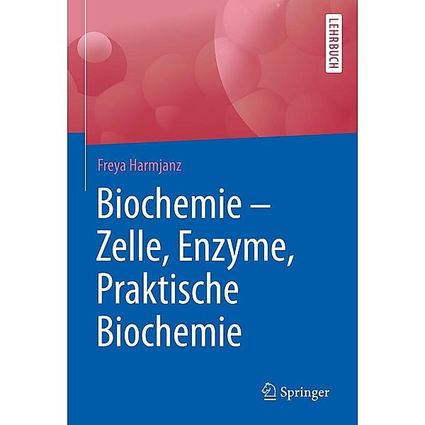 Biochemie - Zelle, Enzyme, Praktische Biochemie, Freya Harmjanz