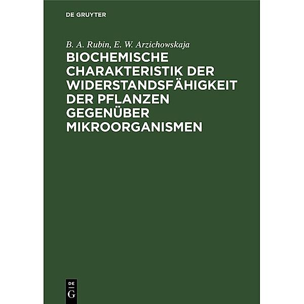 Biochemische Charakteristik der Widerstandsfähigkeit der Pflanzen gegenüber Mikroorganismen, B. A. Rubin, E. W. Arzichowskaja