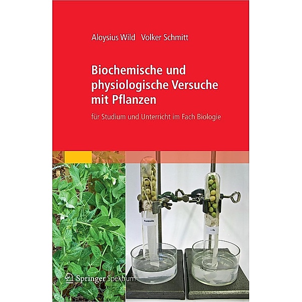 Biochemische und physiologische Versuche mit Pflanzen, Aloysius Wild, Volker Schmitt