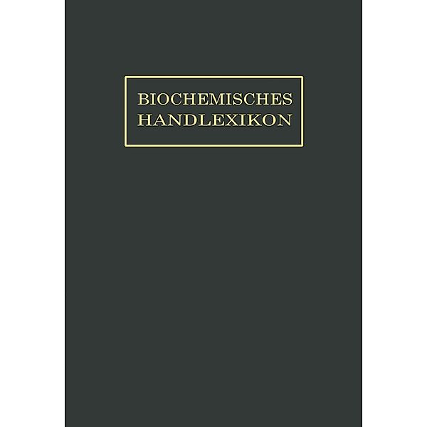 Biochemisches Handlexikon, O. Dalmer, F. Klänhardt, William Küster, S. J. Thannhauer, Géza Zemplén