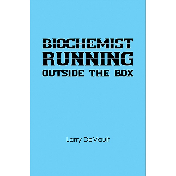 Biochemist Running Outside the Box, Larry DeVault