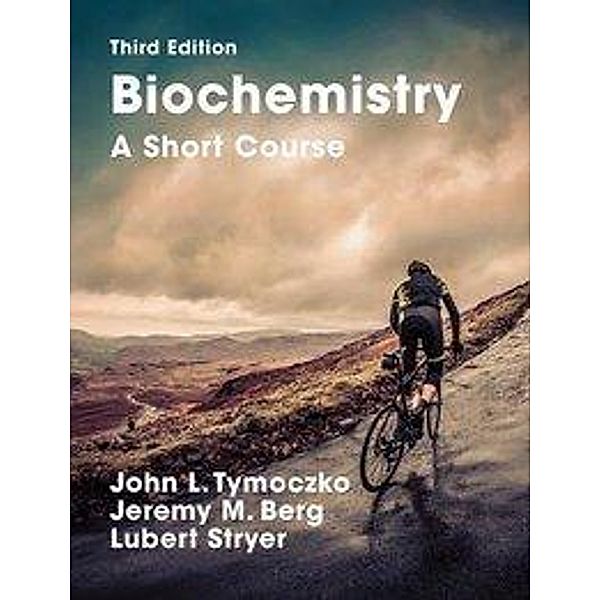 Biochemistry: A Short Course, John L. Tymoczko, Jeremy M. Berg, Lubert Stryer