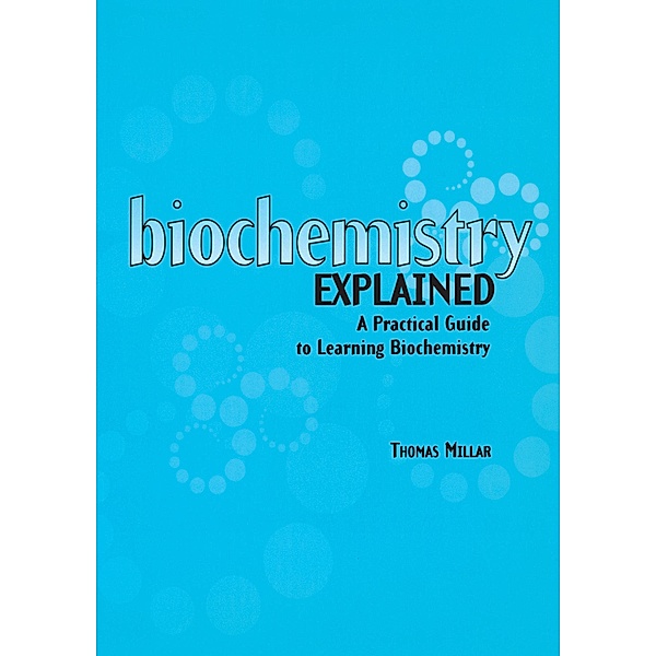 Biochemistry Explained, Thomas Millar