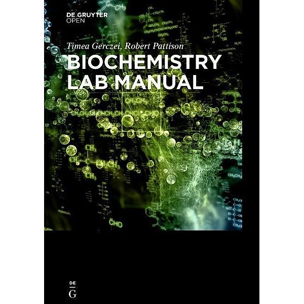 Biochemistry Laboratory Manual For Undergraduates, Timea Gerczei Fernandez, Scott Pattison