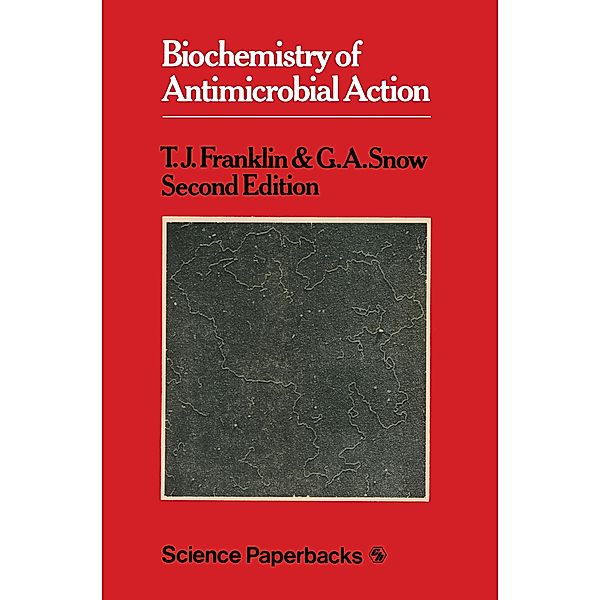 Biochemistry of Antimicrobial Action, Trevor John Franklin, G. A. Snow