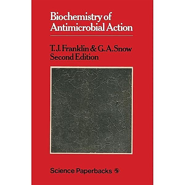 Biochemistry of Antimicrobial Action, Trevor John Franklin, G. A. Snow