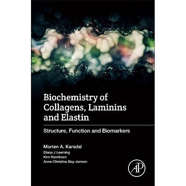 Biochemistry of Collagens, Laminins and Elastin, Morten Karsdal