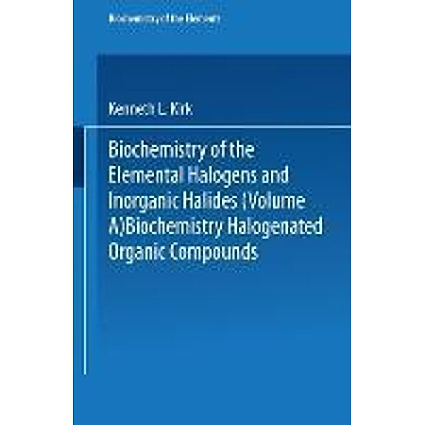 Biochemistry of Halogenated Organic Compounds, Kenneth L. Kirk