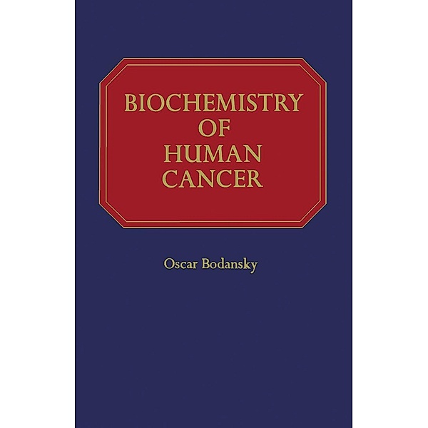 Biochemistry of Human Cancer, Oscar Bodansky