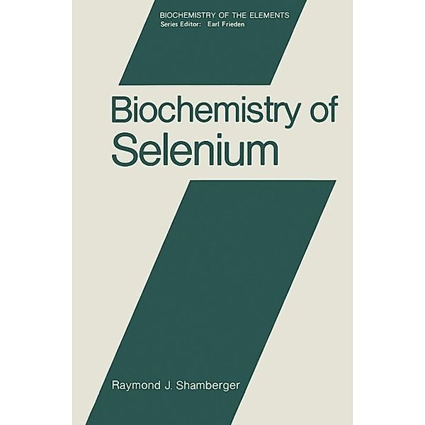 Biochemistry of Selenium / Biochemistry of the Elements Bd.2, Raymond Shamberger