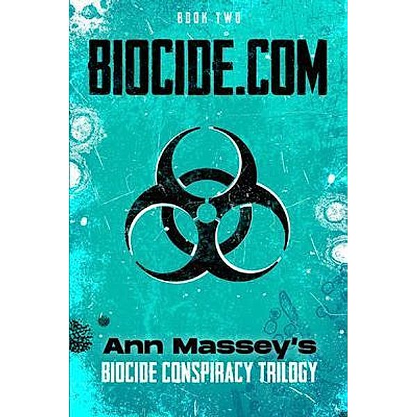 Biocide.com / The Biocide Conspiracy Trilogy Bd.2, Ann Massey