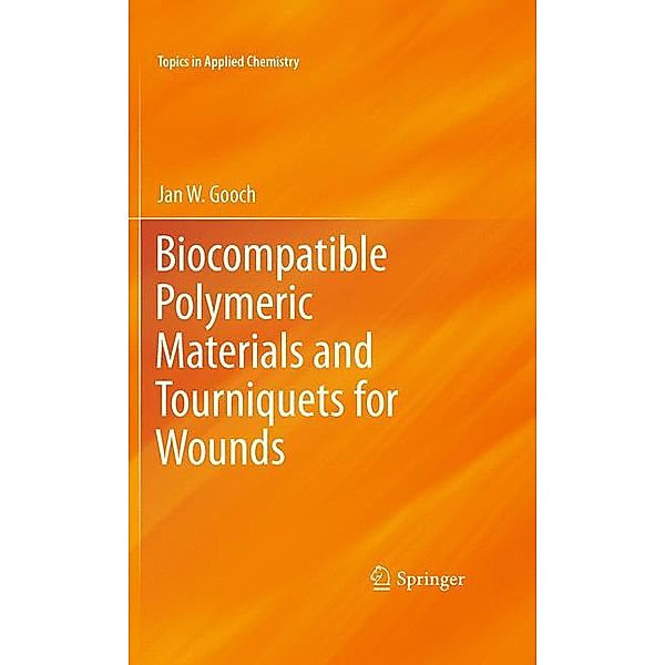 Biocompatible Polymeric Materials and Tourniquets for Wounds, Jan W. Gooch