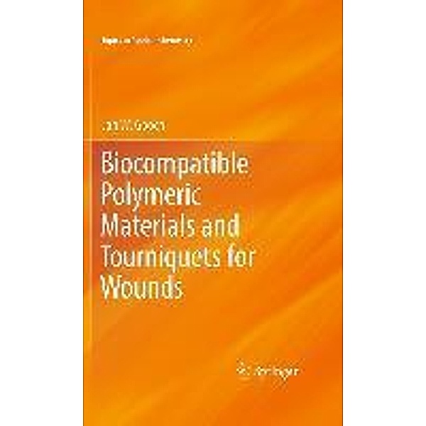 Biocompatible Polymeric Materials and Tourniquets for Wounds / Topics in Applied Chemistry, Jan W. Gooch