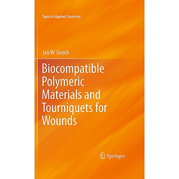 Biocompatible Polymeric Materials and Tourniquets for Wounds, Jan W. Gooch