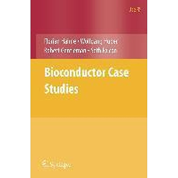 Bioconductor Case Studies / Use R!, Florian Hahne, Wolfgang Huber, Robert Gentleman, Seth Falcon