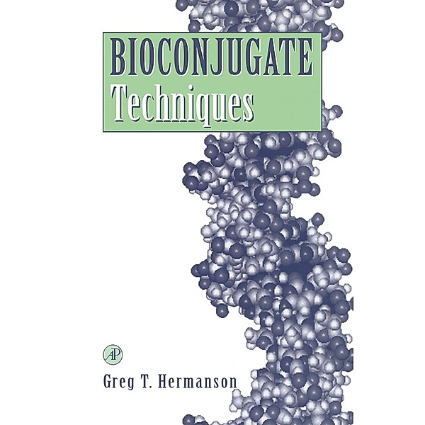 Bioconjugate Techniques, Greg T. Hermanson