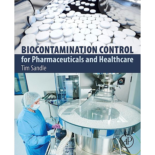 Biocontamination Control for Pharmaceuticals and Healthcare, Tim Sandle