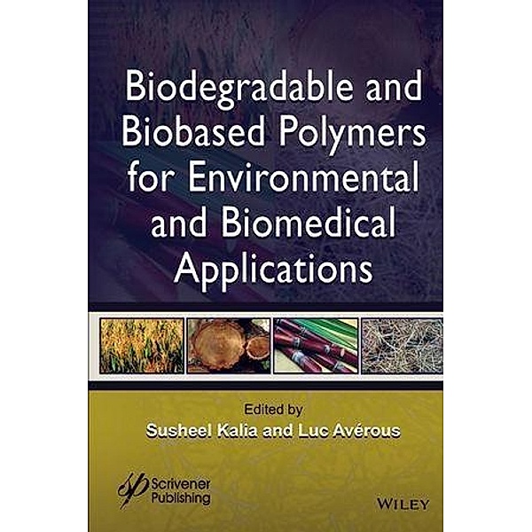 Biodegradable and Biobased Polymers for Environmental and Biomedical Applications, Susheel Kalia, Luc Avérous