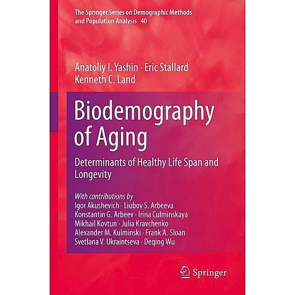 Biodemography of Aging, Anatoliy I. Yashin, Eric Stallard, Kenneth C. Land