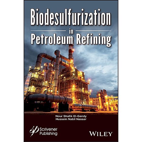 Biodesulfurization in Petroleum Refining, Nour Shafik El-Gendy, Hussein Mohamed Nabil Nassar