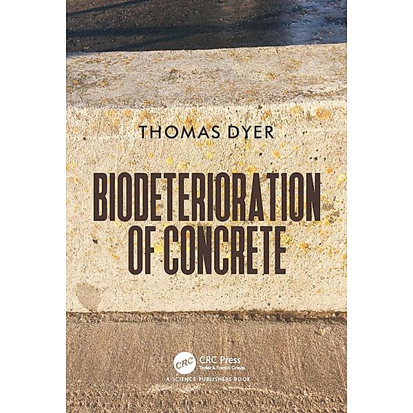 Biodeterioration of Concrete, Thomas Dyer