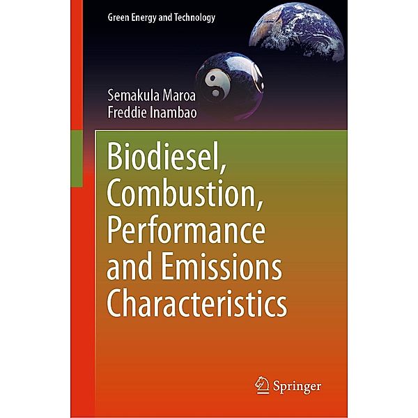 Biodiesel, Combustion, Performance and Emissions Characteristics / Green Energy and Technology, Semakula Maroa, Freddie Inambao