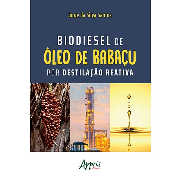Biodiesel de Óleo de Babaçu por Destilação Reativa, Jorge da Silva Santos