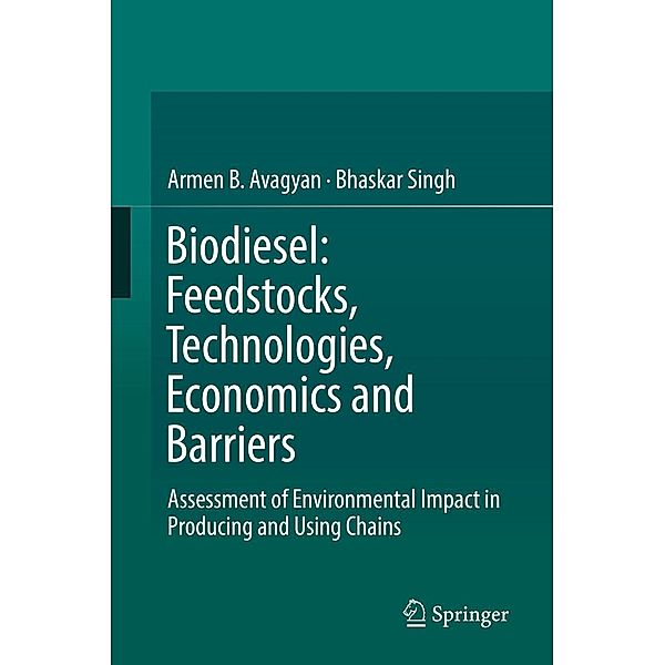 Biodiesel: Feedstocks, Technologies, Economics and Barriers, Armen B. Avagyan, Bhaskar Singh