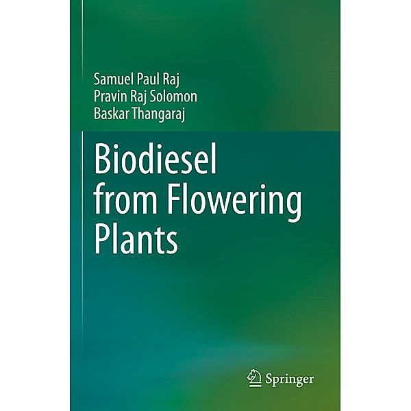 Biodiesel from Flowering Plants, Samuel Paul Raj, Pravin Raj Solomon, Baskar Thangaraj