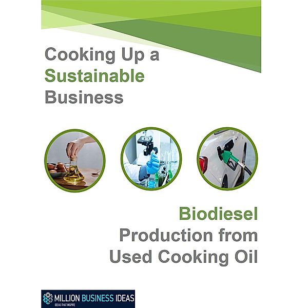 Biodiesel Production from Used Cooking Oil (Business Advice & Training, #4) / Business Advice & Training, MillionBusinessIdeas