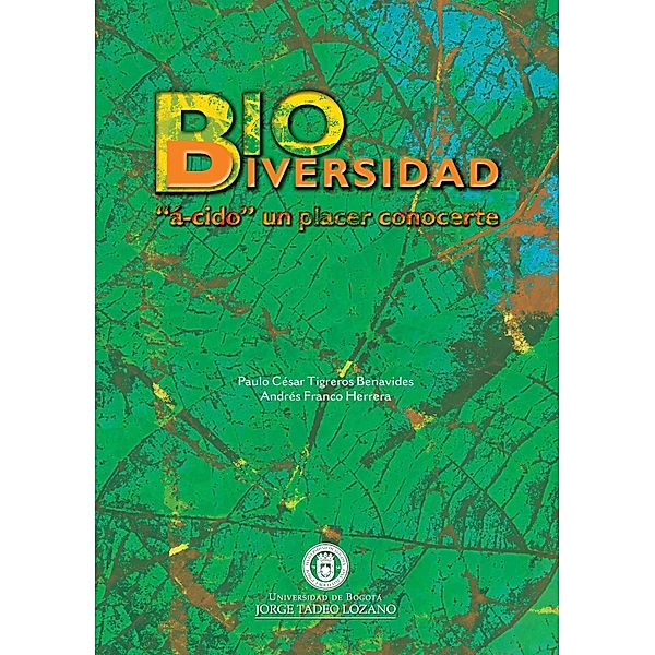 Biodiversidad: a-cido un placer conocerte, Paulo César Tigreros Benavides, Andrés Franco Herrera