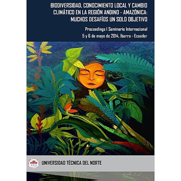 Biodiversidad, Conocimiento Local y Cambio Climático en la Región Andino &#x2010; Amazónica: Muchos Desafíos un Solo Objetivo