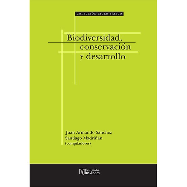 Biodiversidad, Conservación y Desarrollo, Juan Armando Sánchez, Santiago Madriñán