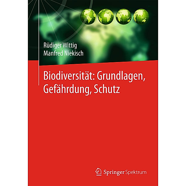 Biodiversität:  Grundlagen, Gefährdung, Schutz, Rüdiger Wittig, Manfred Niekisch