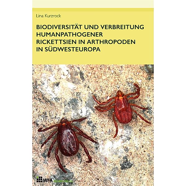 Biodiversität und Verbreitung humanpathogener Rickettsien in Arthropoden in Südwesteuropa, Lina Kurzrock
