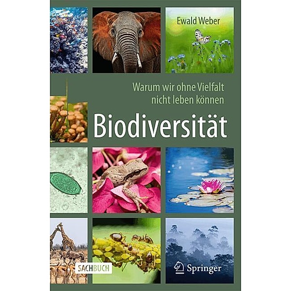 Biodiversität - Warum wir ohne Vielfalt nicht leben können, Ewald Weber