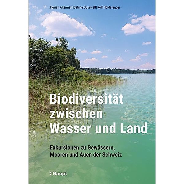 Biodiversität zwischen Wasser und Land, Florian Altermatt, Sabine Güsewell, Rolf Holderegger