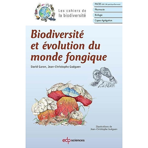 Biodiversité et évolution du monde fongique, Jean-Christophe Guéguen, David Garon