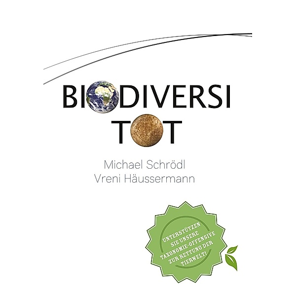BiodiversiTOT -  Die globale Artenvielfalt jetzt entdecken, erforschen und erhalten, Vreni Häussermann, Michael Schrödl